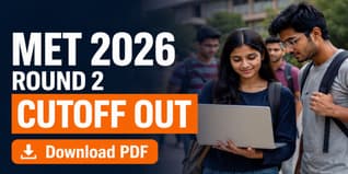 MET 2026 Round 2 Cutoff Out; Check Last Date to Pay Fee